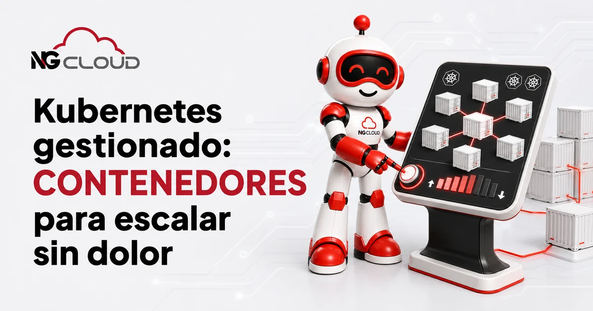Kubernetes gestionado: contenedores para escalar sin dolor